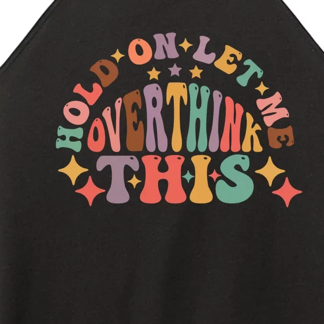 Hold On Let Me Overthink This Graphic Women’s Perfect Tri Rocker Tank