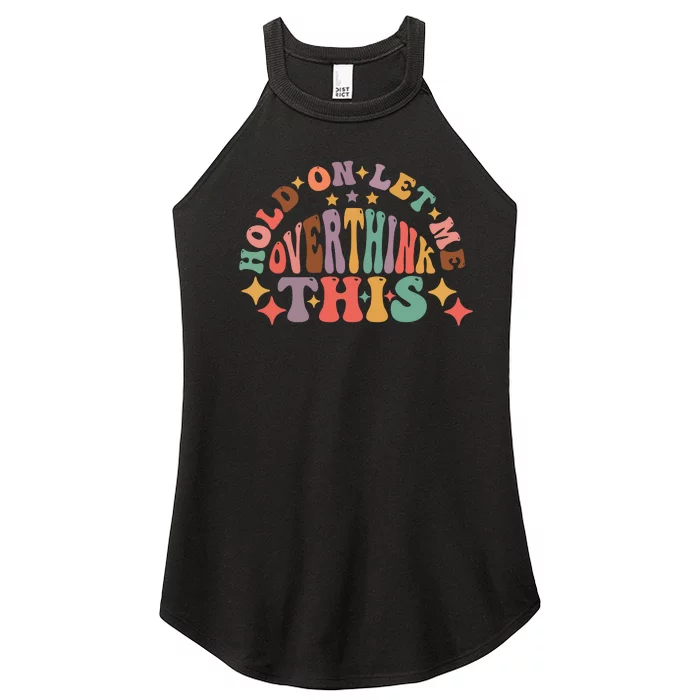 Hold On Let Me Overthink This Graphic Women’s Perfect Tri Rocker Tank