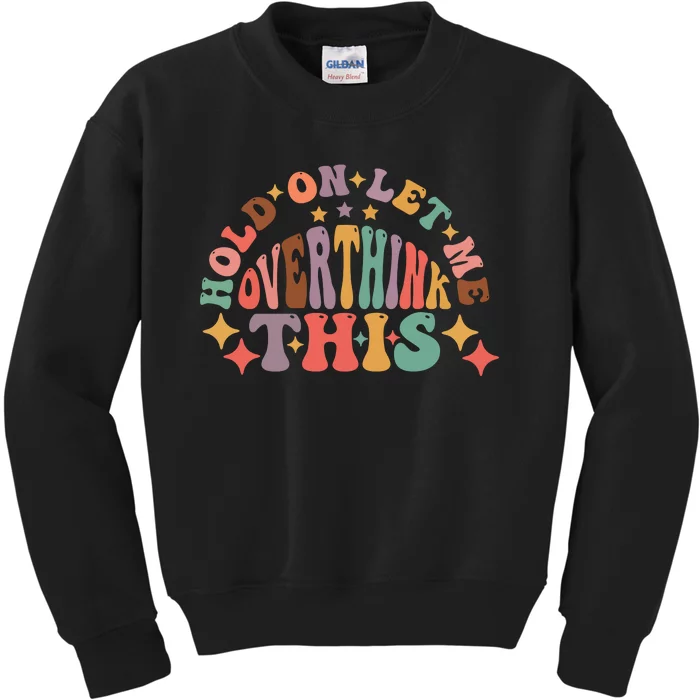 Hold On Let Me Overthink This Graphic Kids Sweatshirt