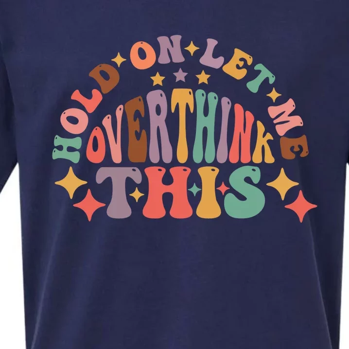 Hold On Let Me Overthink This Graphic Sueded Cloud Jersey T-Shirt