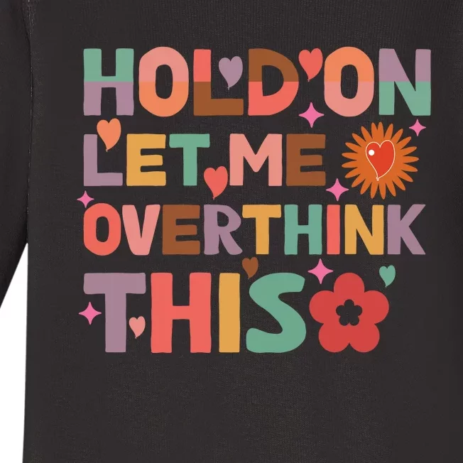 Hold On Let Me Overthink This Graphic Baby Long Sleeve Bodysuit