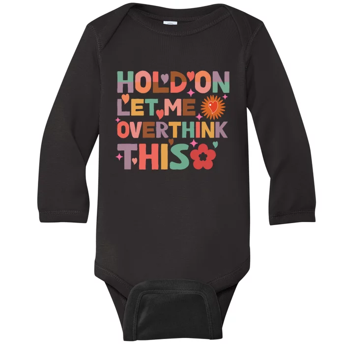 Hold On Let Me Overthink This Graphic Baby Long Sleeve Bodysuit