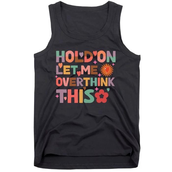 Hold On Let Me Overthink This Graphic Tank Top