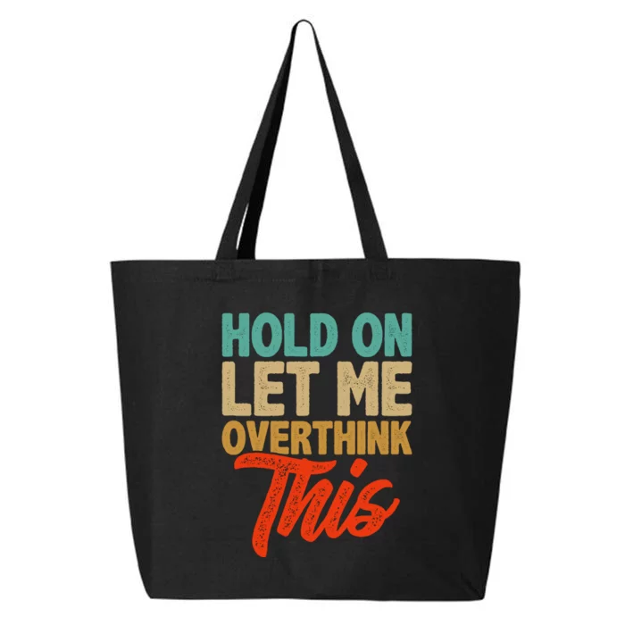 Hold On Let Me Overthink This 25L Jumbo Tote