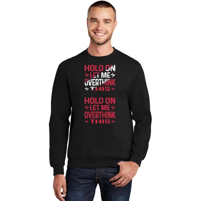 Hold On Let Me Overthink This Graphic Sweatshirt