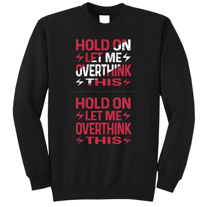 Hold On Let Me Overthink This Graphic Sweatshirt