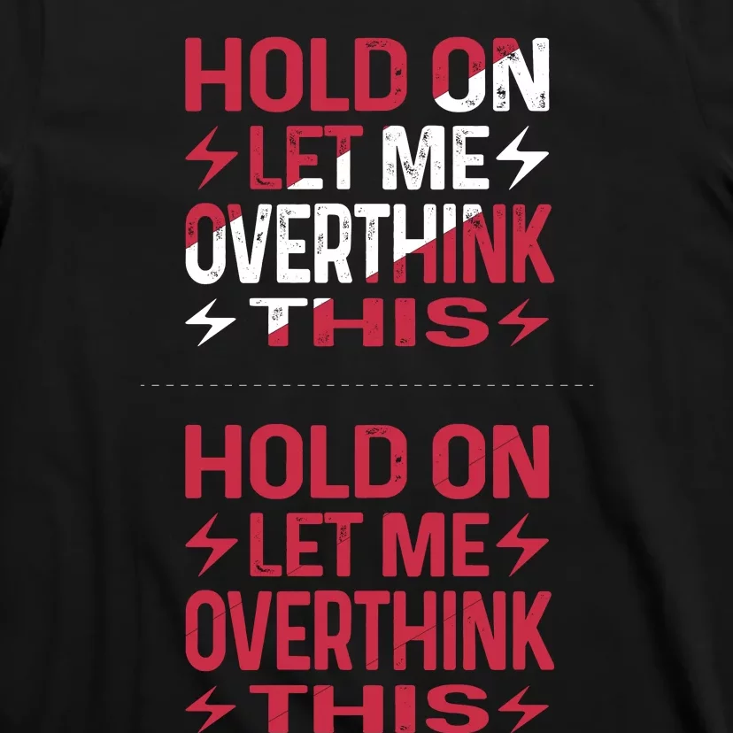 Hold On Let Me Overthink This Graphic T-Shirt