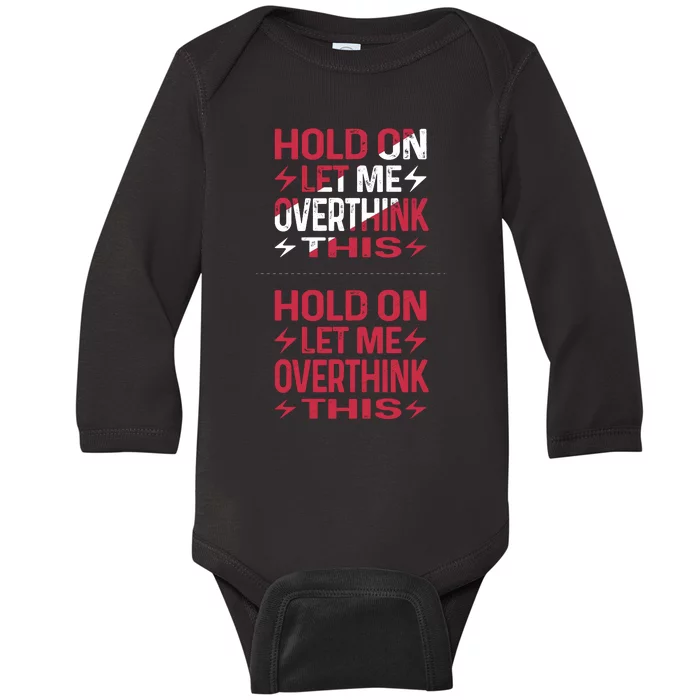 Hold On Let Me Overthink This Graphic Baby Long Sleeve Bodysuit