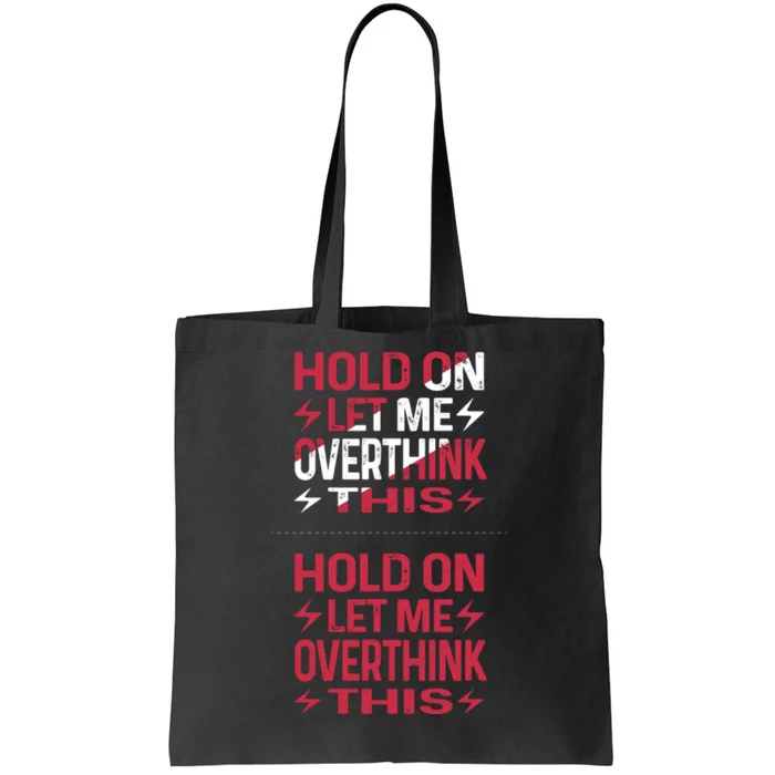 Hold On Let Me Overthink This Graphic Tote Bag