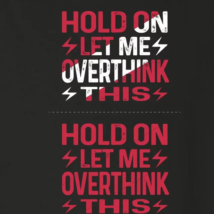 Hold On Let Me Overthink This Graphic Toddler Long Sleeve Shirt