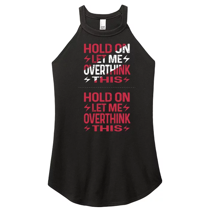 Hold On Let Me Overthink This Graphic Women’s Perfect Tri Rocker Tank