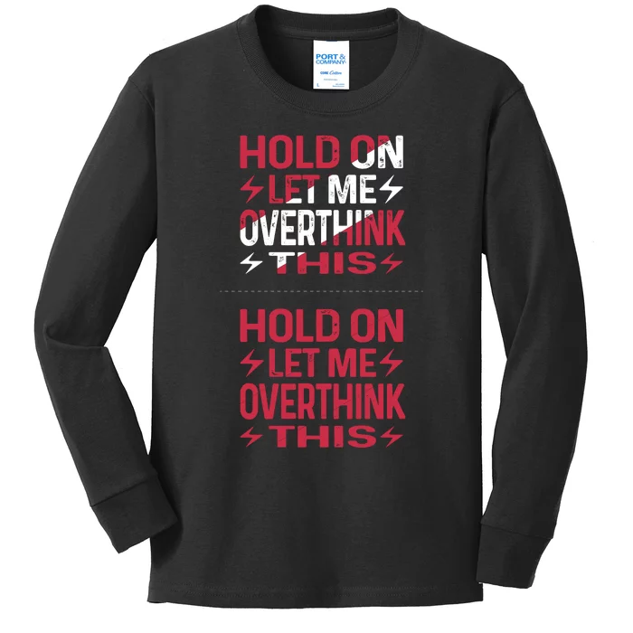 Hold On Let Me Overthink This Graphic Kids Long Sleeve Shirt