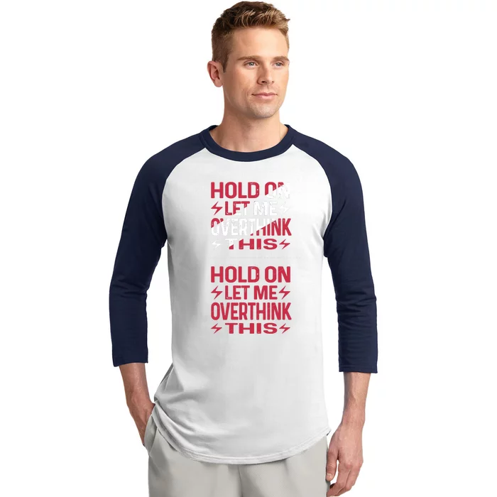 Hold On Let Me Overthink This Graphic Baseball Sleeve Shirt