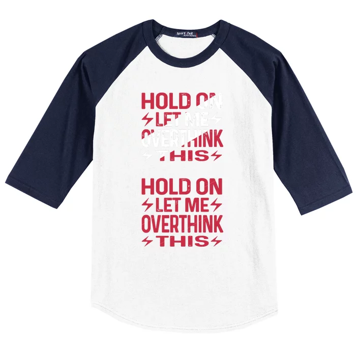 Hold On Let Me Overthink This Graphic Baseball Sleeve Shirt