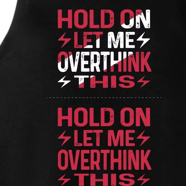 Hold On Let Me Overthink This Graphic Ladies Tri-Blend Wicking Tank