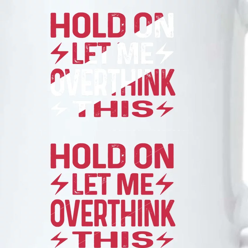 Hold On Let Me Overthink This Graphic Black Color Changing Mug