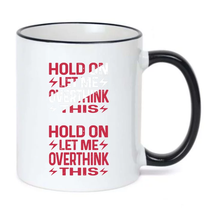 Hold On Let Me Overthink This Graphic Black Color Changing Mug