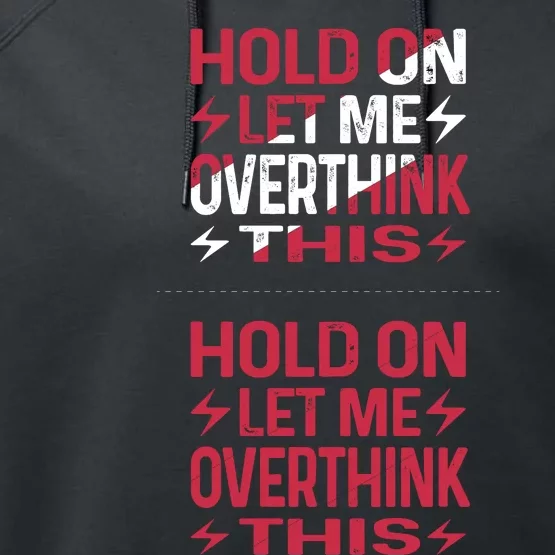 Hold On Let Me Overthink This Graphic Performance Fleece Hoodie