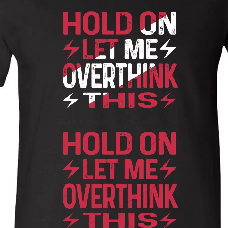 Hold On Let Me Overthink This Graphic V-Neck T-Shirt