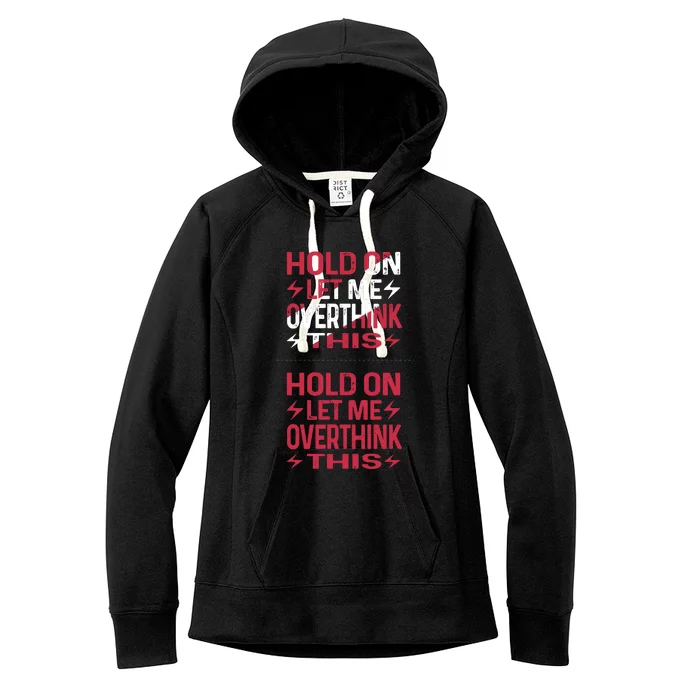 Hold On Let Me Overthink This Graphic Women's Fleece Hoodie