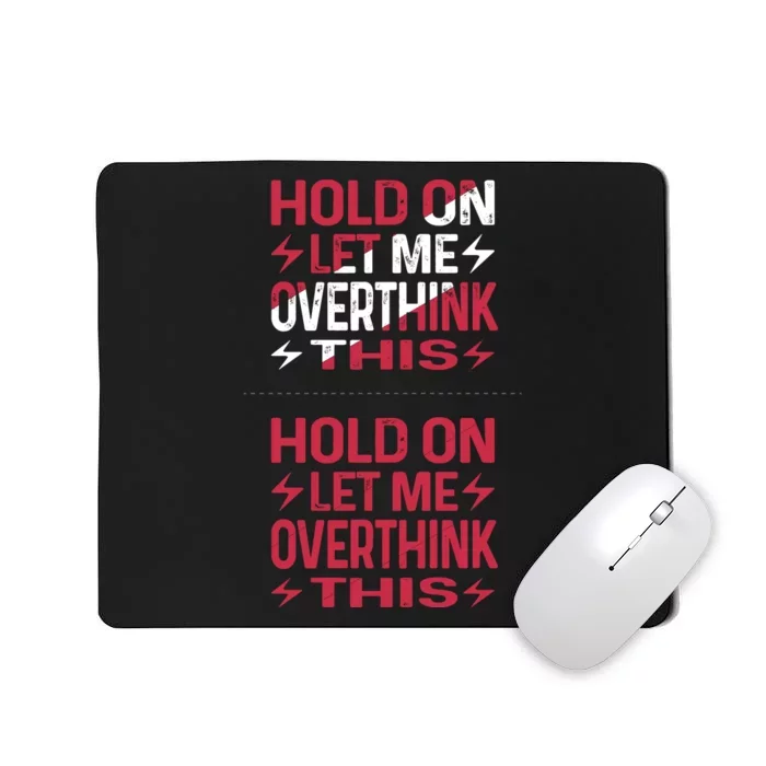 Hold On Let Me Overthink This Graphic Mousepad