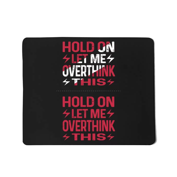 Hold On Let Me Overthink This Graphic Mousepad