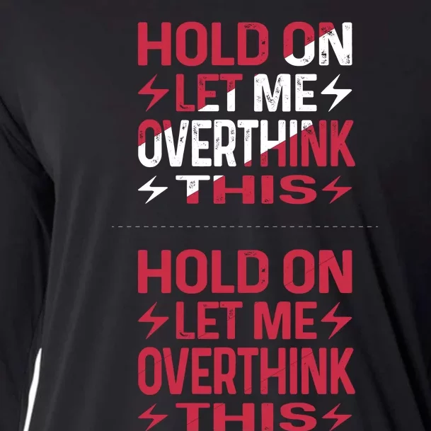 Hold On Let Me Overthink This Graphic Cooling Performance Long Sleeve Crew