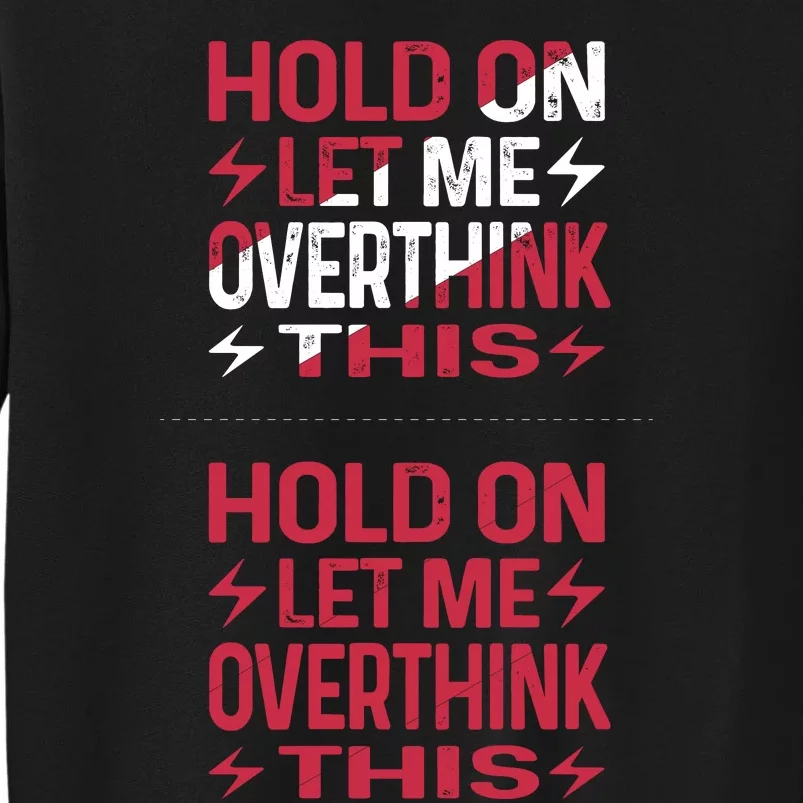 Hold On Let Me Overthink This Graphic Tall Sweatshirt