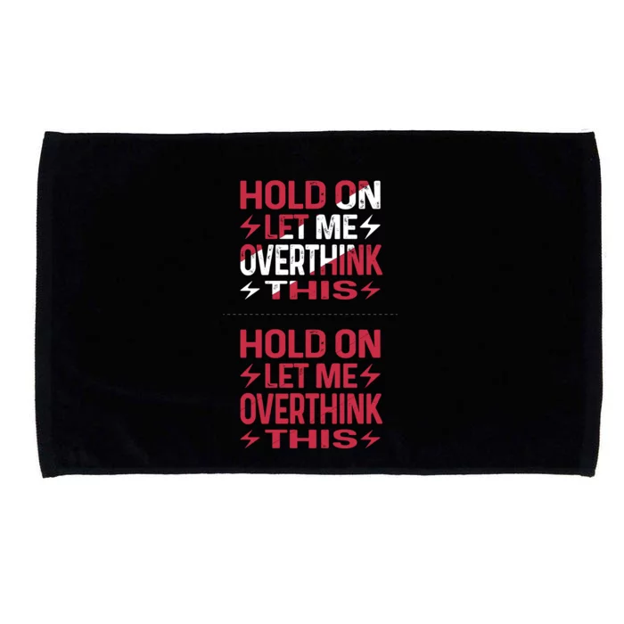 Hold On Let Me Overthink This Graphic Microfiber Hand Towel