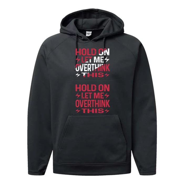 Hold On Let Me Overthink This Graphic Performance Fleece Hoodie