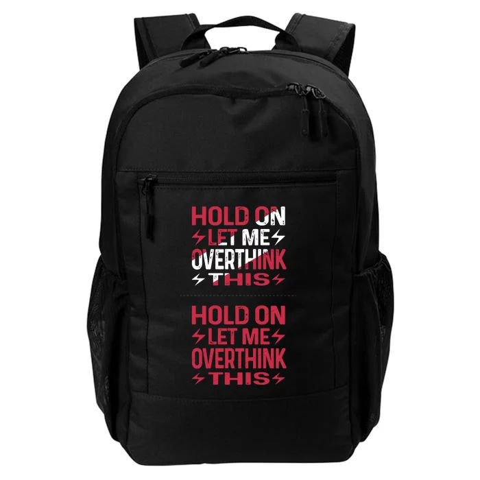 Hold On Let Me Overthink This Graphic Daily Commute Backpack