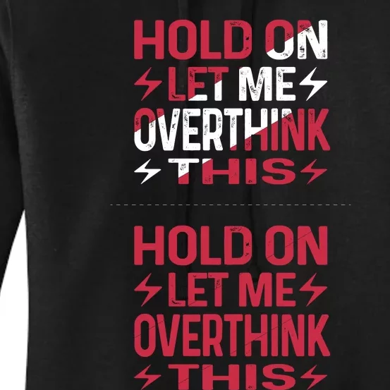 Hold On Let Me Overthink This Graphic Women's Pullover Hoodie