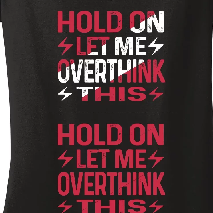 Hold On Let Me Overthink This Graphic Women's V-Neck T-Shirt