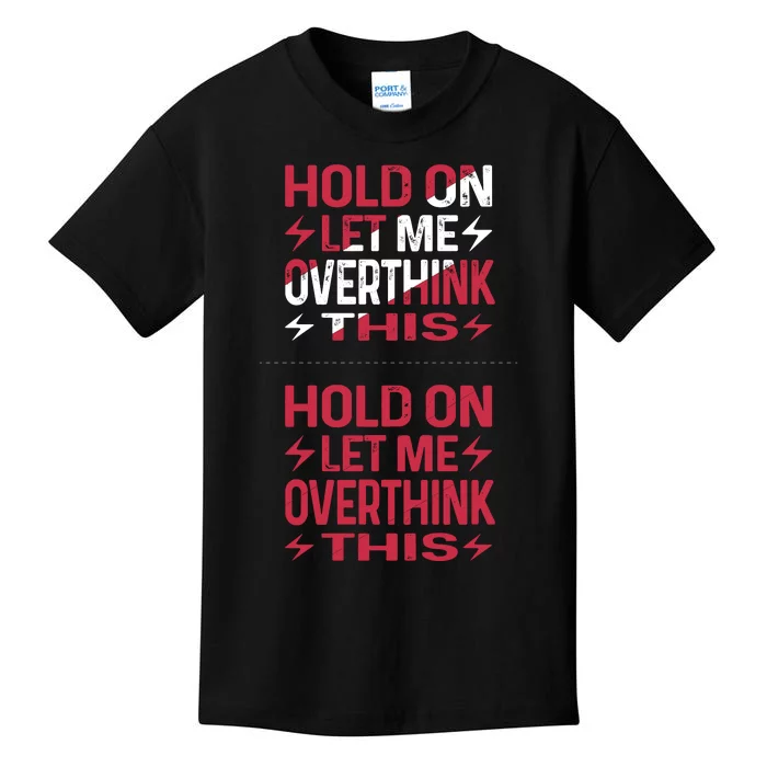 Hold On Let Me Overthink This Graphic Kids T-Shirt