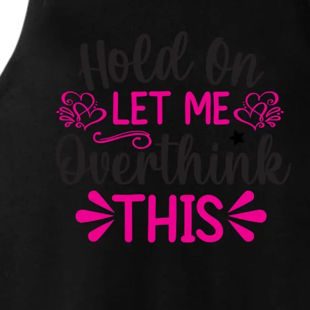 Hold On Let Me Overthink This Graphic Ladies Tri-Blend Wicking Tank