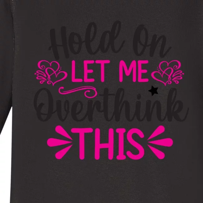 Hold On Let Me Overthink This Graphic Baby Long Sleeve Bodysuit