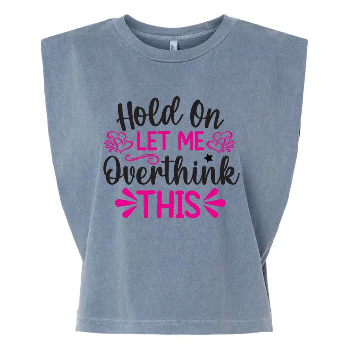 Hold On Let Me Overthink This Graphic Garment-Dyed Women's Muscle Tee