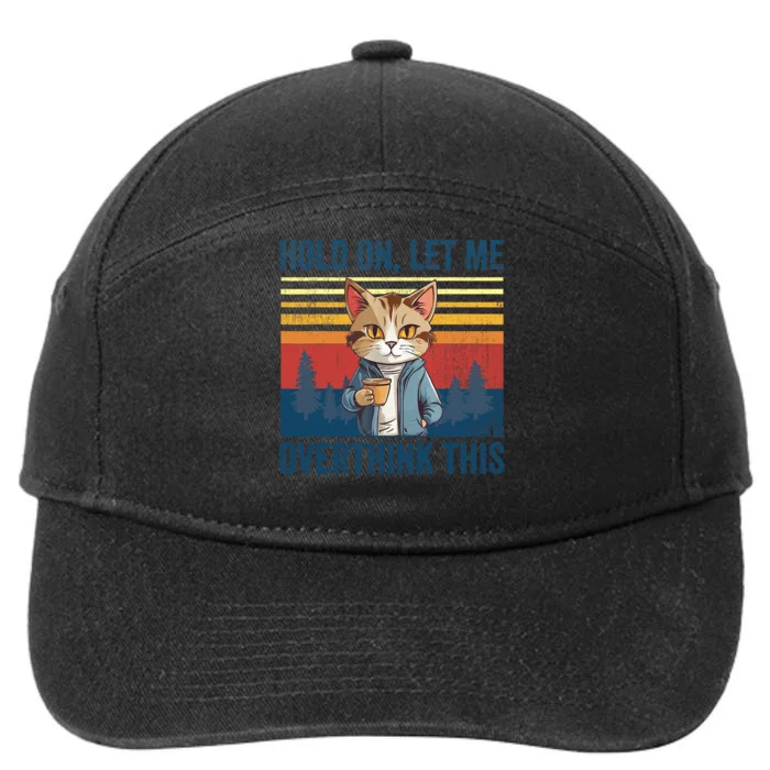 Hold On Let Me Overthink This Funny Coffee Cat Sarcastic 7-Panel Snapback Hat