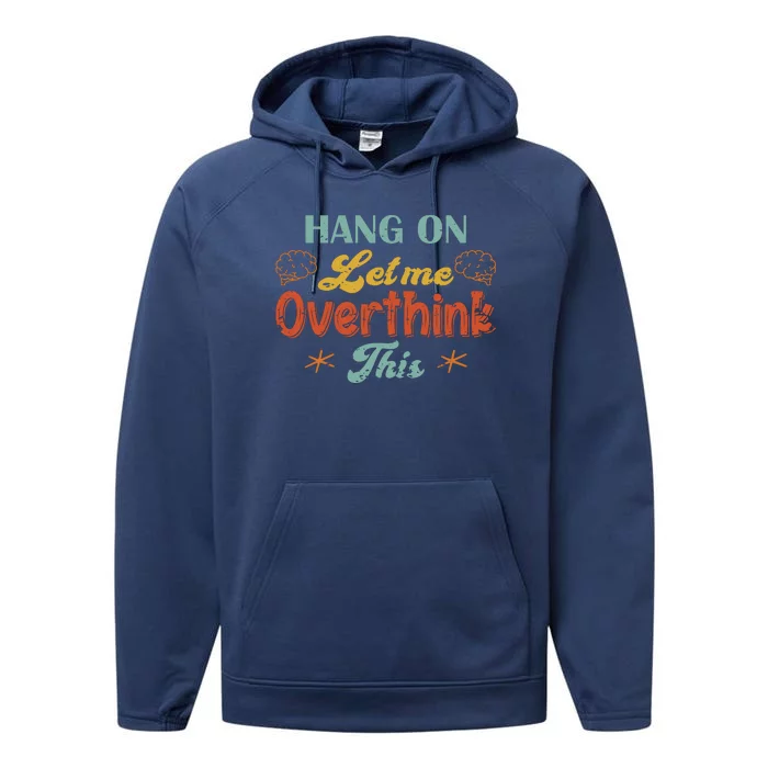 Hang On Let Me Overthink This Performance Fleece Hoodie