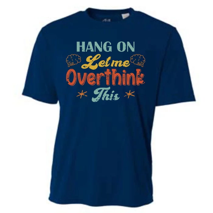 Hang On Let Me Overthink This Cooling Performance Crew T-Shirt