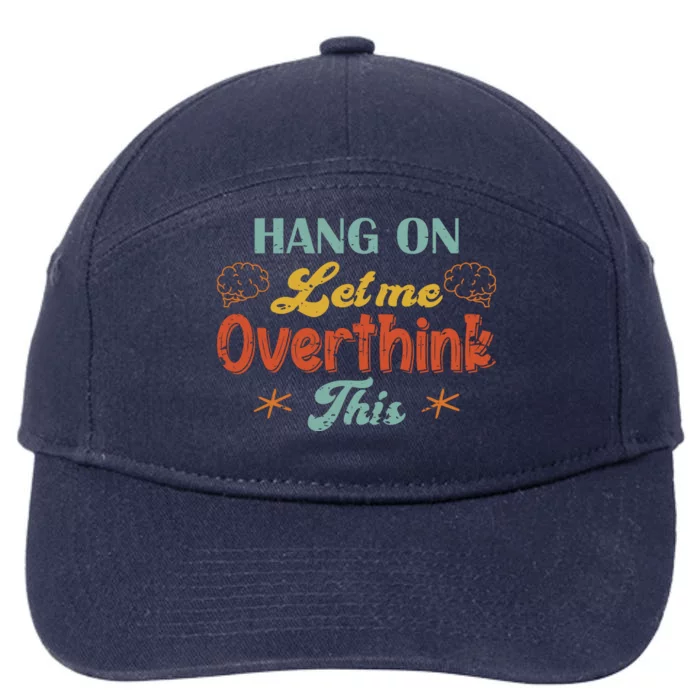 Hang On Let Me Overthink This 7-Panel Snapback Hat