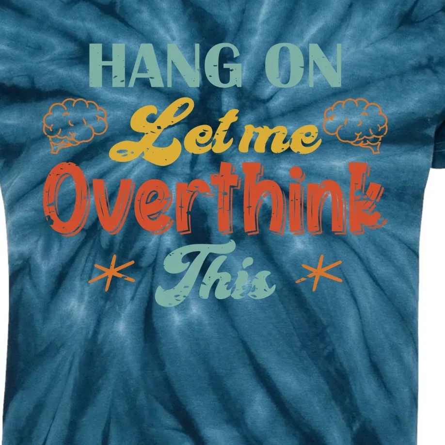 Hang On Let Me Overthink This Kids Tie-Dye T-Shirt