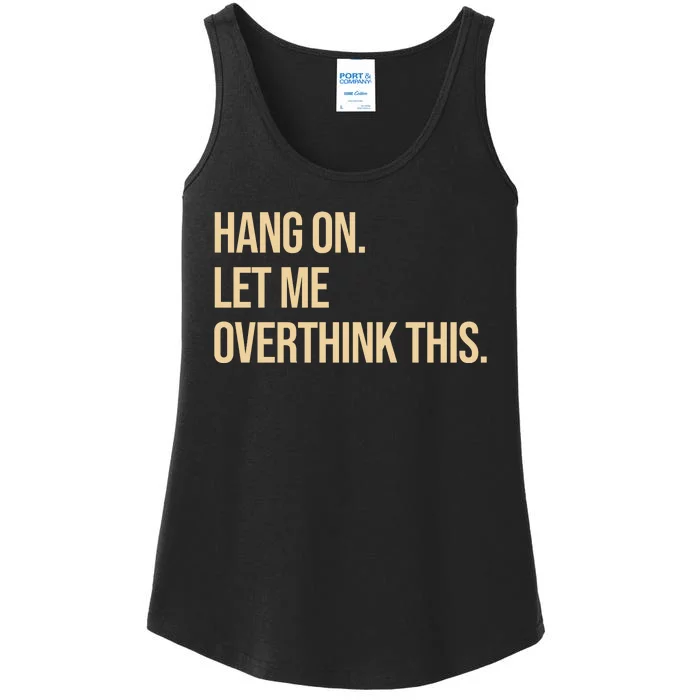 Hang On Let Me Overthink This Funny Ladies Essential Tank