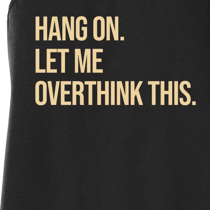 Hang On Let Me Overthink This Funny Women's Racerback Tank