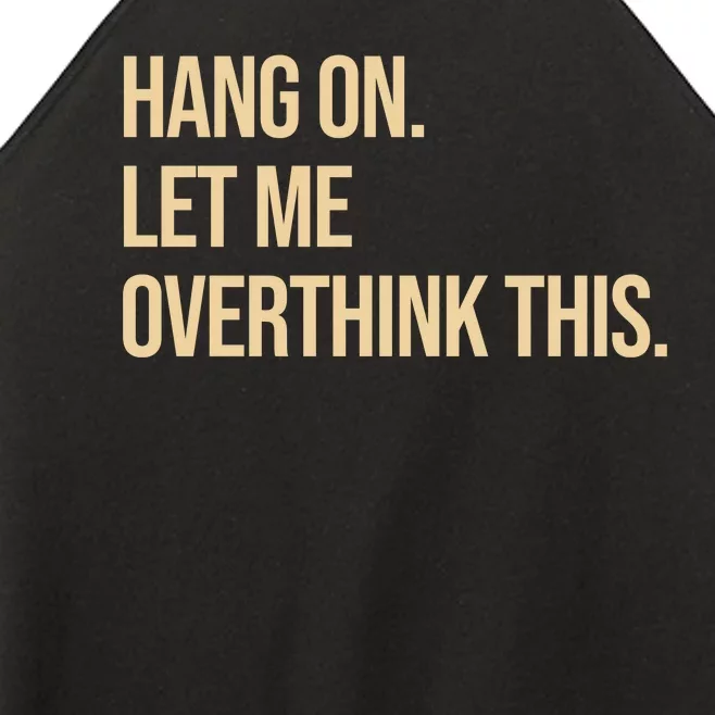 Hang On Let Me Overthink This Funny Women’s Perfect Tri Rocker Tank