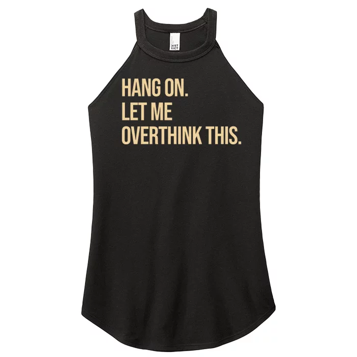 Hang On Let Me Overthink This Funny Women’s Perfect Tri Rocker Tank