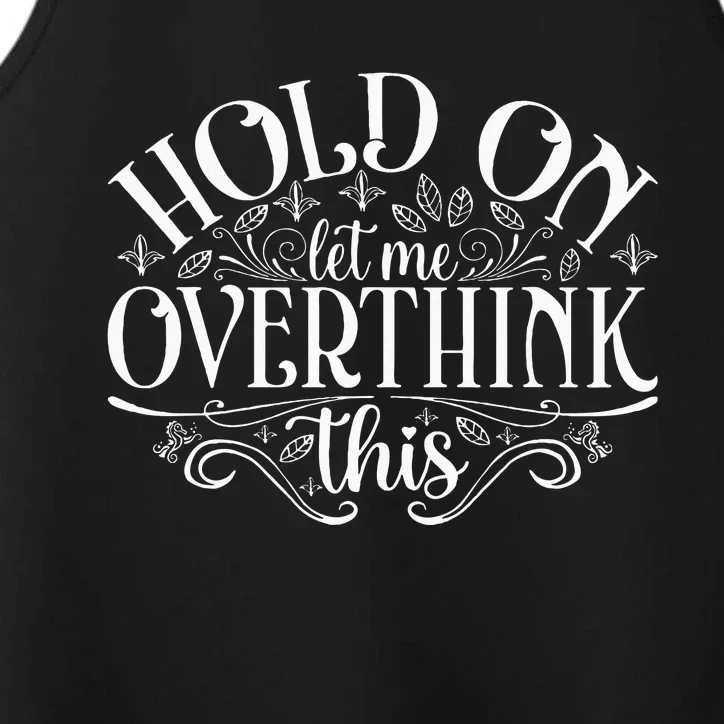 Hold On Let Me Overthink This Performance Tank