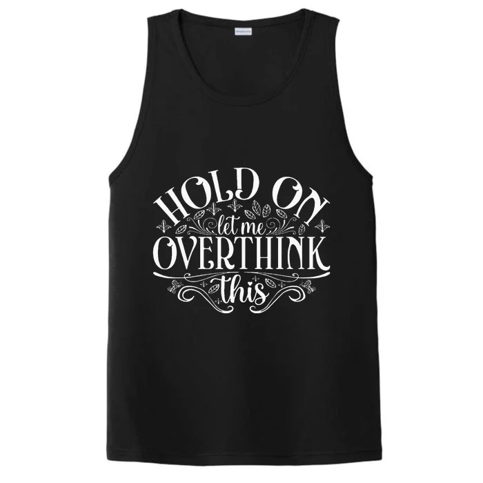 Hold On Let Me Overthink This Performance Tank