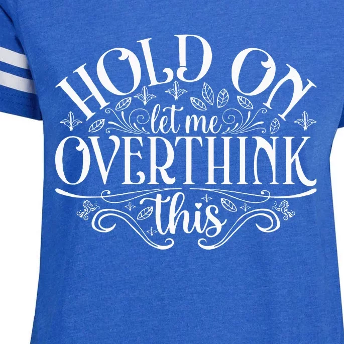 Hold On Let Me Overthink This Enza Ladies Jersey Football T-Shirt