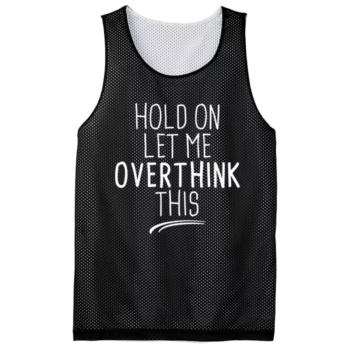 Hold On Let Me Overthink This Funny Sarcastic Quotes Mesh Reversible Basketball Jersey Tank